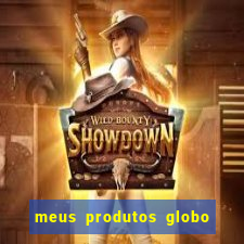 meus produtos globo com pagamento